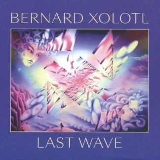 XOLOTL  BERNARD - LAST WAVE