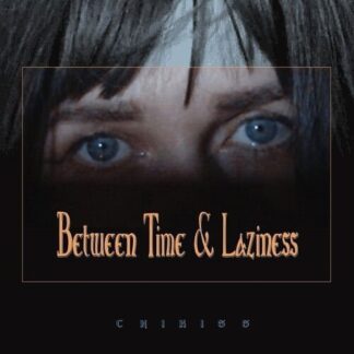 Chikiss - Between Time and Laziness 1LP