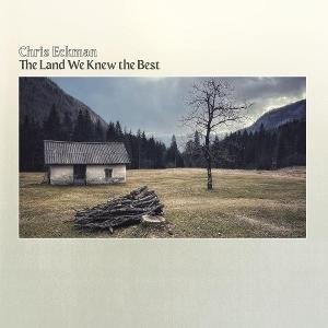 ECKMAN CHRIS - LAND WE KNEW THE BEST THE