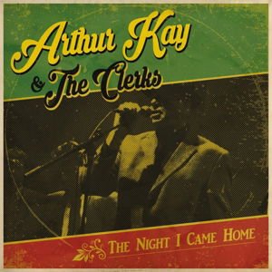 Arthur Kay & the Clerks - The Night I Came Home 1LP