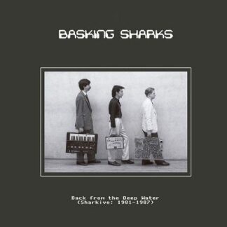 Basking Sharks - Back From The Deep Water (sharkive: 1981-1987) 1LP