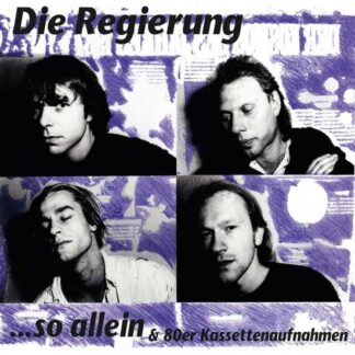 Die Regierung - So Allein & 80Er Kassettenaufnahmen 2LP