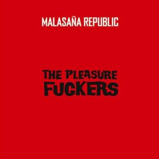 The Pleasure Fuckers - Malasaña Republic 1LP
