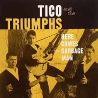 Tico & the Triumphs - Here Comes The Garbage Man 1LP