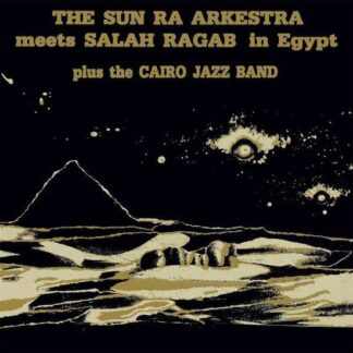 Sun Ra Arkestra & Salah Ragab - Sun Ra Arkestra Meets Salah Ragab In Egypt 1LP