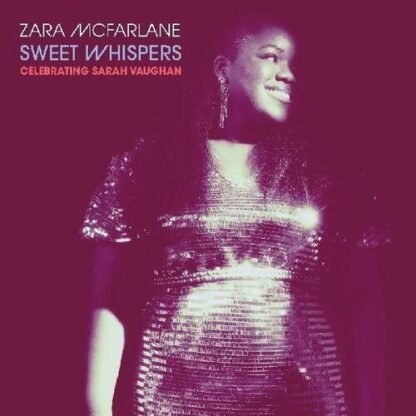 ZARA MCFARLANE - SWEET WHISPERS: CELEBRATING SARAH VAUGHAN