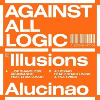 Against All Logic - Illusions Of Shameless Abundance / Alucinao 1LP