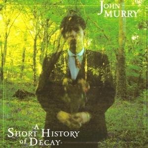 John Murry - A Short History Of Decay 1LP