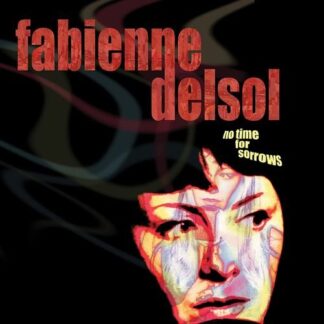 Fabienne Delsol - No Time For Sorrows 1LP