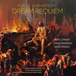 Rufus Wainwright & Meryl Streep & Anna Prohaska & Mikko Franck & Maîtrise De Radio France & Choeur De Radio France & Orchestre Philharmonique De Radio France - Dream Requiem 2LP