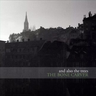 And Also The Trees - Bone Carver 1LP