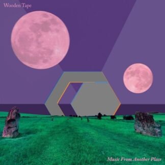 WOODEN TAPE - MUSIC FROM ANOTHER PLACE