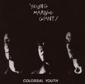 YOUNG MARBLE GIANTS - COLOSSAL YOUTH AND COLLECTED WORKS