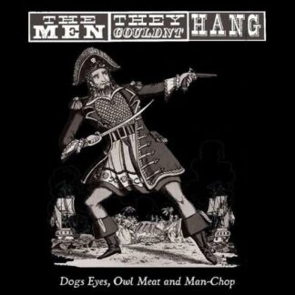 Men They Couldnt Hang - Dogs Eyes. Owl Meat And Man Chop 1LP