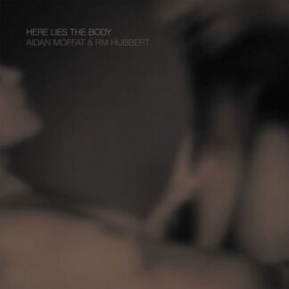 Aidan Moffat - Here Lies The Body 2LP