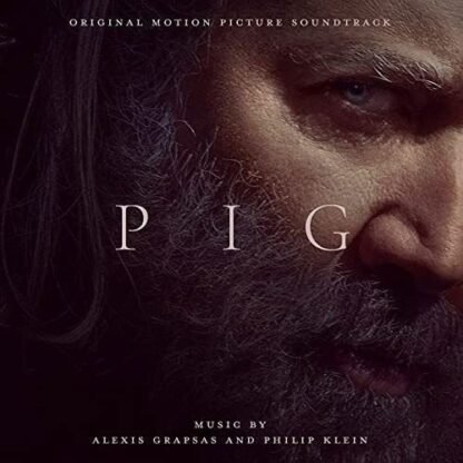 ALEXIS GRAPSAS & PHILIP KLEIN - PIG (ORIGINAL MOTION PICTURE SOUNDTRACK)