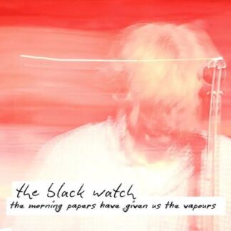 Black Watch - The Morning Papers Have Given Us The Vapours 1LP