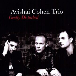 Avishai Cohen - Gently Disturbed 1LP