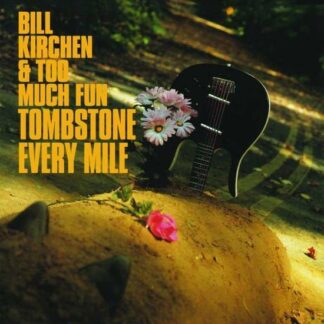 Kirchen, Bill & Too Much Fun - Tombstone Every Mile 1LP
