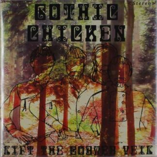 Gothic Chicken - Lift The Cobweb Veil 1LP