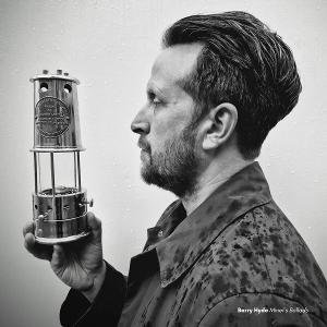 Barry Hyde - Miner'S Ballads 1LP