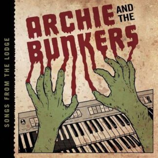 Archie And The Bunkers - Songs From The Lodge 1LP