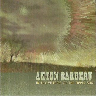 Anton Barbeau - In The Village Of The Apple Sun 1LP