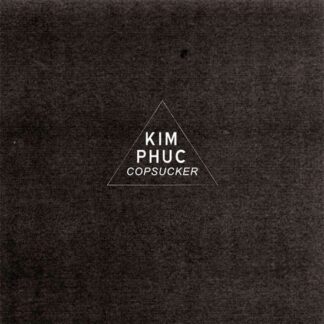 Kim Phuc - Copsucker 1LP