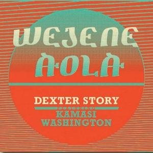 Dexter Story - Wejene Aola (Feat. Kamasi Washington) 1LP