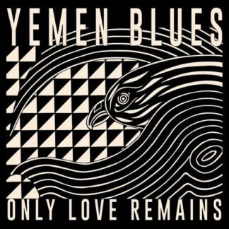 YEMEN BLUES - ONLY LOVE REMAINS