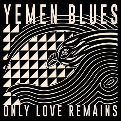 YEMEN BLUES - ONLY LOVE REMAINS