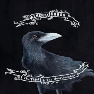 ALBERTA CROSS - THE THIEF & THE HEARTBREAKER (
