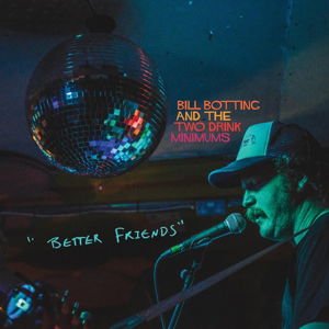 Botting,bill & Two Drink Minimums - Better Friends 1LP