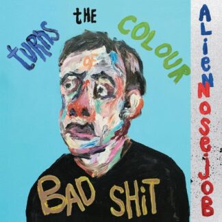 Alien Nosejob - Turns the Colour of Bad Shit 1LP