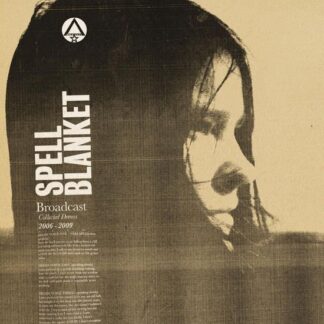 Broadcast - Spell Blanket - Collected Demos 2006-2009 2LP