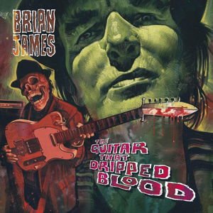 Brian James - The Guitar That Dripped Blood 1LP