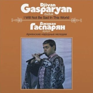 Djivan Gasparyan - I Will Not Be Sad In This World 1LP