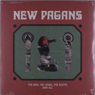 New Pagans - Seed the Vessel the Roots & All 1LP