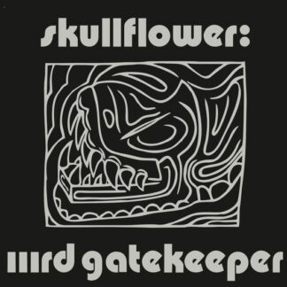 Skullflower - Iiird Gatekeeper 2LP