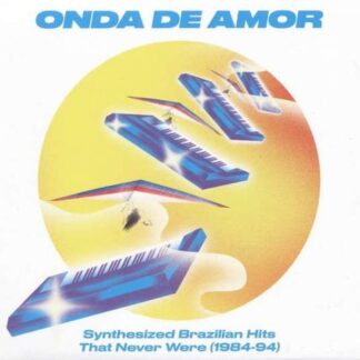 Onda De Amor: Synthesized Brazilian Hits That Never Were (1984-94) 2LP