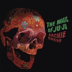 Archie Shepp - The Magic Of Ju-Ju 1LP
