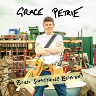Grace Petrie - Build Something Better 1LP