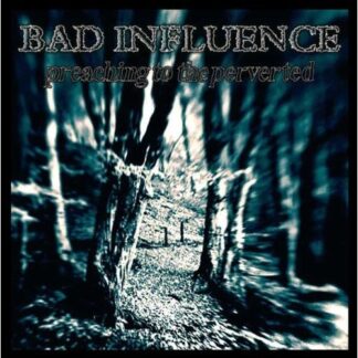 Bad Influence - Preaching To The Perverted 1LP