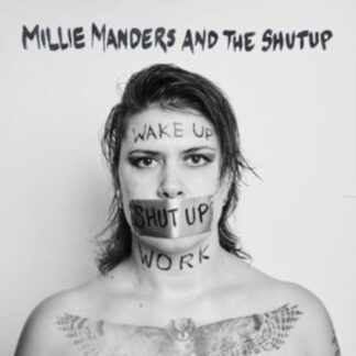 Millie Manders and the Shut Up - Wake Up. Shut Up. Work. 1LP