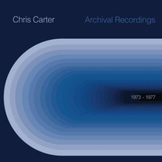 Chris Carter - Archival 1973 To 1977 1LP