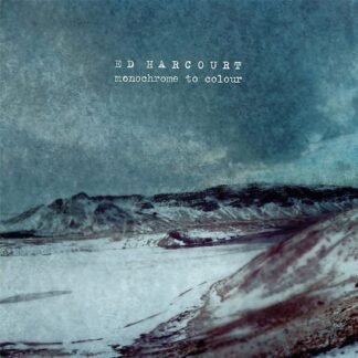 ED HARCOURT - MONOCHROME TO COLOUR
