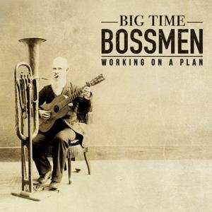 Big Time Bossmen - Working On A Plan 1LP