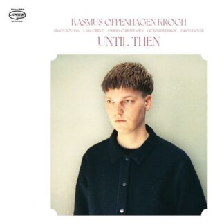 Rasmus Oppenhagen Krogh - Until then 1LP