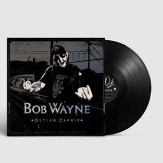 Bob Wayne - Outlaw Carnie 1LP
