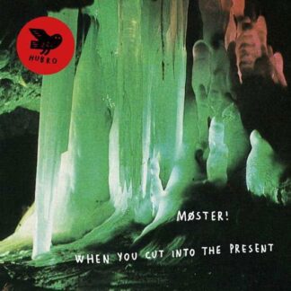 Moster! - When You Cut Into The Present 1LP